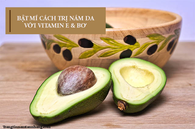 Trị nám da bằng vitamin E và bơ