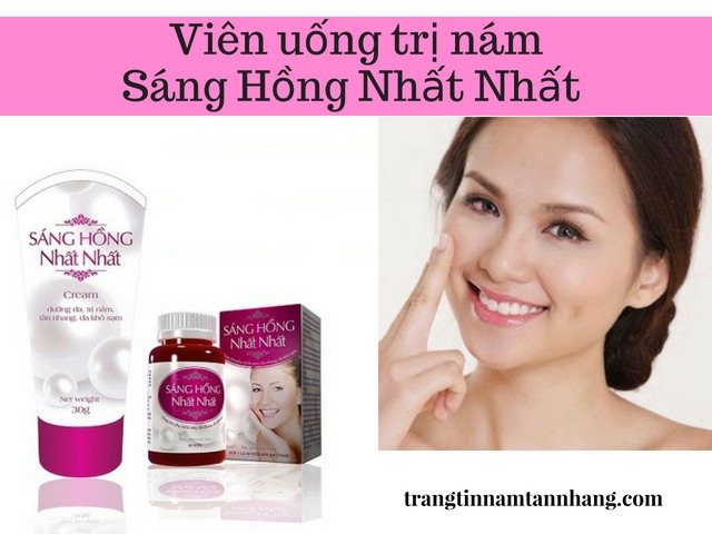 Sản phẩm viên uống trị nám Sáng Hồng Nhất Nhất có tốt không?