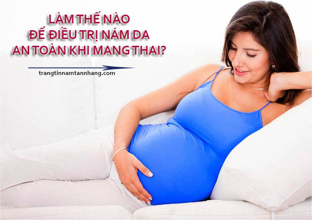 Cách điều trị nám da mặt khi mang thai