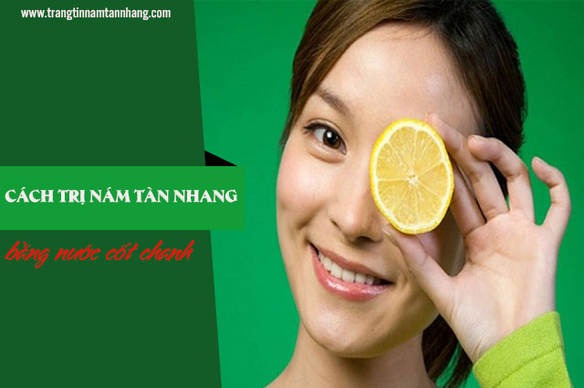 Cách trị nám tàn nhang bằng nước cốt chanh