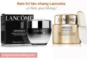 Kem trị tàn nhang Lancome có hiệu quả không?