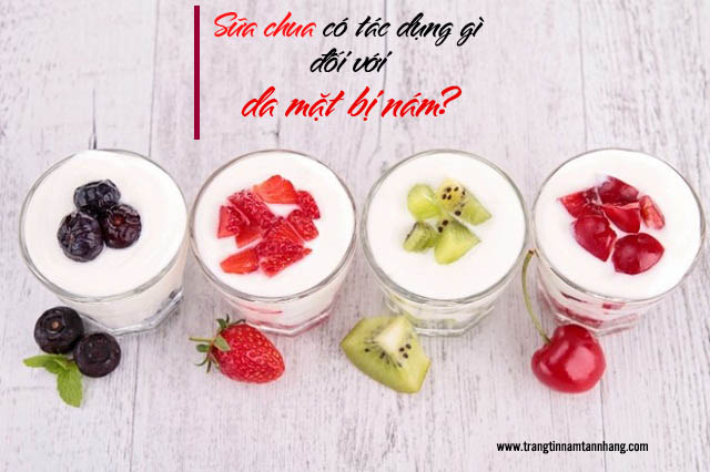 Sữa chua có tác dụng gì đối với da mặt bị nám?