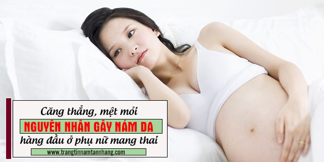 Vì sao khi mang thai dễ bị nám?