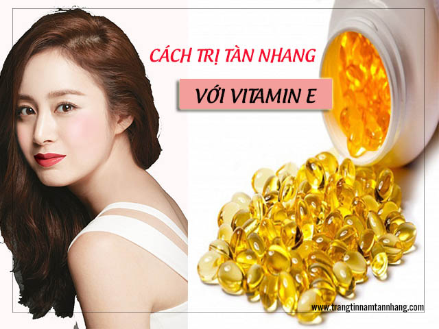 Cách trị tàn nhang bằng vitamin E