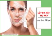 Cảnh giác với phương pháp trị nám bằng cách lột da mặt