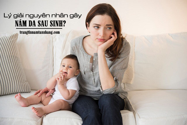 Tại sao khi sinh con lại bị nám da mặt ?